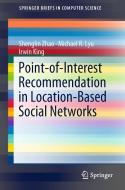 Point-of-Interest Recommendation in Location-Based Social Networks di Shenglin Zhao, Michael R. Lyu, Irwin King edito da Springer-Verlag GmbH