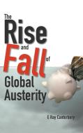 The Rise and Fall of Global Austerity di E Ray Canterbery edito da WSPC