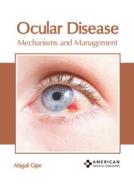 Ocular Disease: Mechanisms and Management edito da AMERICAN MEDICAL PUBLISHERS