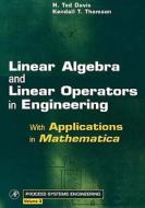 Linear Algebra and Linear Operators in Engineering: With Applications in Mathematica(r) di H. Ted Davis, Kendall T. Thomson edito da ACADEMIC PR INC