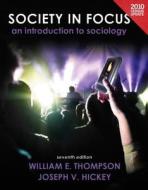 Society in Focus, 2010 Census Update: An Introduction to Sociology [With Mysoclab] di William E. Thompson, Joseph V. Hickey edito da Prentice Hall