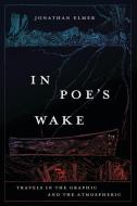 In Poe's Wake di Jonathan Elmer edito da The University Of Chicago Press