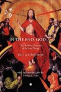 In The End, God di John A. T. Robinson edito da James Clarke & Co Ltd