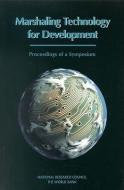 Marshaling Technology for Development:: Proceedings of a Symposium di National Research Council/World Bank, Policy And Global Affairs, Office Of International Affairs edito da NATL ACADEMY PR