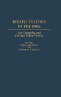 Israeli Politics in the 1990s di Gershon R. Kieval, Bernard Reich edito da Greenwood Press