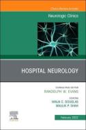 Hospital Neurology, an Issue of Neurologic Clinics, 40 edito da ELSEVIER