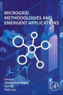 Microgrid Methodologies and Applications di Chengshan Wang, Tao Xu, Yixing Liu edito da ACADEMIC PR INC