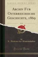 Archiv Für Österreichische Geschichte, 1869, Vol. 41 (Classic Reprint) di K. Akademie Der Wissenschaften edito da Forgotten Books