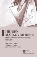 Hidden Markov Models di Joao Paulo Coelho, Tatiana M. Pinho, Jose Boaventura-Cunha edito da Taylor & Francis Ltd
