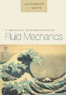 A Physical Introduction To Fluid Mechanics di Alexander J. Smits edito da John Wiley And Sons Ltd