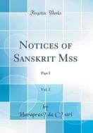 Notices of Sanskrit Mss, Vol. 2: Part I (Classic Reprint) di Harapras&#257;da C&#257;stri edito da Forgotten Books