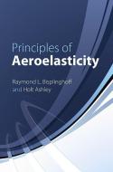 Principles of Aeroelasticity di Raymond L. Bisplinghoff, Holt Ashley edito da Dover Publications Inc.