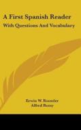 A First Spanish Reader: With Questions A di ERWIN W. ROESSLER edito da Kessinger Publishing