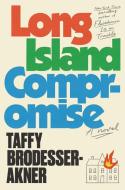 Long Island Compromise di Taffy Brodesser-Akner edito da RANDOM HOUSE