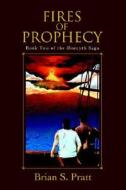 Fires of Prophecy: Book Two of the Morcyth Saga di Brian S. Pratt edito da iUniverse