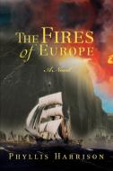 The Fires of Europe di Phyllis Harrison edito da iUniverse