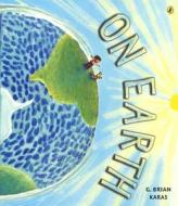 On Earth: On Earth di G. Brian Karas edito da Turtleback Books