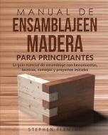 Manual de ensamblajeen madera para principiantes di Stephen Fleming edito da Stephen Fleming