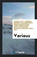 Manual No. 7. General, Property and Disbursing Regulations; Signal Corps United States Army, Fifth Edition, Revised to I di Various edito da LIGHTNING SOURCE INC