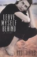 Leave Myself Behind di Bart Yates edito da Kensington Publishing