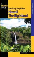 Best Easy Day Hikes Hawaii: The Big Island di Suzanne Swedo edito da Rowman & Littlefield