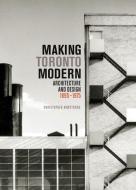Making Toronto Modern di Christopher Armstrong edito da McGill-Queen's University Press