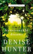 Honeysuckle Dreams di Denise Hunter edito da THOMAS NELSON PUB