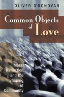 Common Objects of Love di Oliver O'Donovan edito da Wm. B. Eerdmans Publishing Company