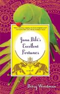 Jana Bibi's Excellent Fortunes di Betsy Woodman edito da St. Martins Press-3PL
