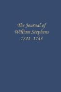 The Journal of William Stephens, 1741-1743 edito da University of Georgia Press