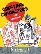 Creating Characters With Personality di Tom Bancroft edito da Watson-Guptill Publications