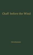 Chaff Before the Wind di Sigurd Wesley Christiansen, Unknown edito da Greenwood Press
