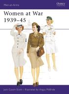 Women at War, 1939-45 di Jack Cassin-Scott edito da Bloomsbury Publishing PLC