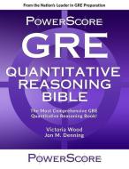 The Powerscore GRE Quantitative Reasoning Bible (2018) di Victoria Wood edito da POWERSCORE TEST PREPARATION