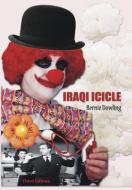 Iraqi Icicle di Bernie Dowling edito da Bent Banana Books
