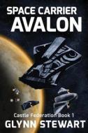 Space Carrier Avalon di Glynn Stewart edito da Glynn Stewart