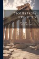 Stories From Herodotus di Charles Edward Moberly, Charles Edward Herodotus edito da LEGARE STREET PR