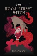 The Royal Street Witch di Jenna Walker edito da LIGHTNING SOURCE INC