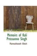 Memoirs Of Kali Prossunno Singh di Manmathanath Ghosh edito da Bibliolife