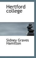 Hertford College di Sidney Graves Hamilton edito da Bibliolife