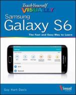 Teach Yourself Visually Samsung Galaxy S6 di Guy Hart-Davis edito da John Wiley & Sons Inc