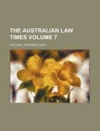 The Australian Law Times Volume 7 di Victoria Supreme Court edito da Rarebooksclub.com
