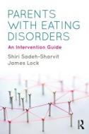 Parents with Eating Disorders di Shiri Sadeh-Sharvit, James Lock edito da Taylor & Francis Ltd.