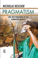 Pragmatism di Nicholas Rescher edito da Taylor & Francis Ltd