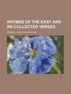 Rhymes Of The East And Re-collected Verses di John Kendall edito da General Books Llc