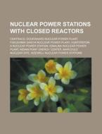 Nuclear Power Stations With Closed Reactors: Sodium Reactor Experiment, Gundremmingen Nuclear Power Plant, Ignalina Nuclear Power Plant di Source Wikipedia edito da Books Llc