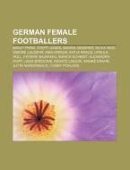 German Female Footballers: Birgit Prinz, di Books Llc edito da Books LLC, Wiki Series