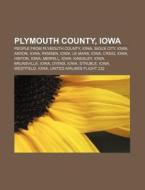Plymouth County, Iowa: Akron, Iowa, Siou di Books Llc edito da Books LLC, Wiki Series
