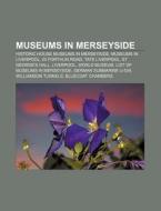 Museums In Merseyside: Historic House Mu di Books Llc edito da Books LLC, Wiki Series