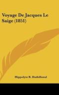 Voyage de Jacques Le Saige (1851) edito da Kessinger Publishing